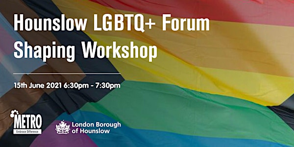Hounslow LGBTQ+ Forum Shaping Workshop