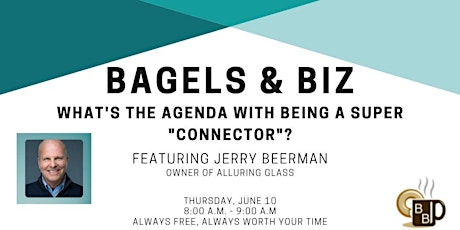 Bagels & Biz with Jerry Beerman - The Agenda for a Super "Connector" primary image