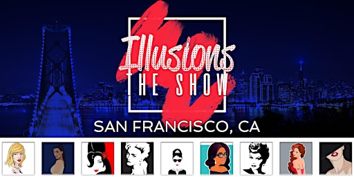 Imagem principal do evento Illusions The Drag Queen Show San Francisco - Drag Queen Show San Francisco