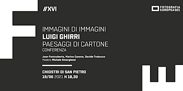 FE 2021 - Conferenze - Luigi GHIRRI, Paesaggi di Cartone