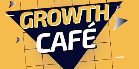Image principale de Growth Café : (Re) Dynamiser vos réseaux physiques et votre business