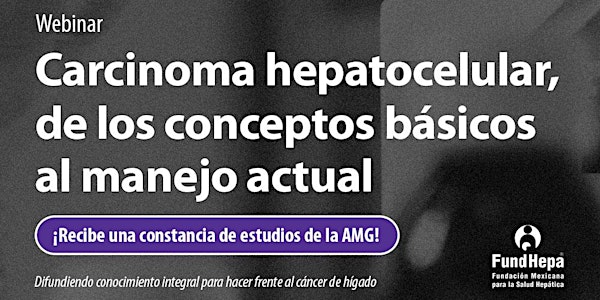 Carcinoma hepatocelular, de los conceptos básicos al manejo actual.