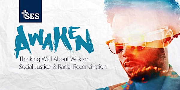 Awaken: Thinking Well About Wokism, Social Justice, & Racial Reconciliation