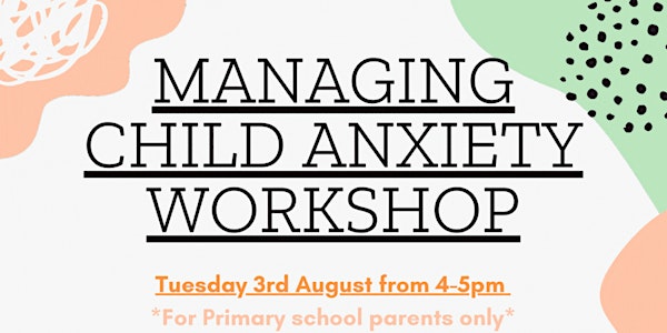 Managing Child Anxiety - Parent Workshop