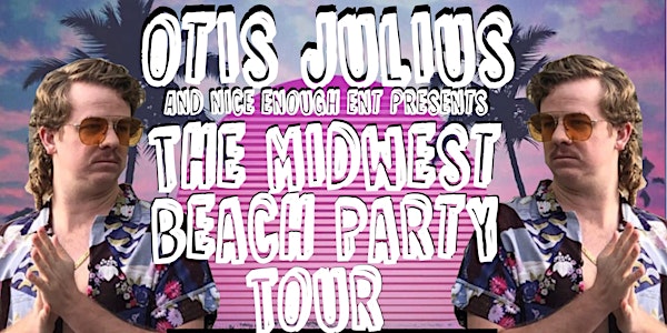 Midwest Beach Party w/ Otis Julius (Sioux Falls)