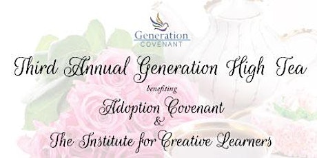 Third Annual Generation High Tea - Adoption Covenant & Creative Learners primary image