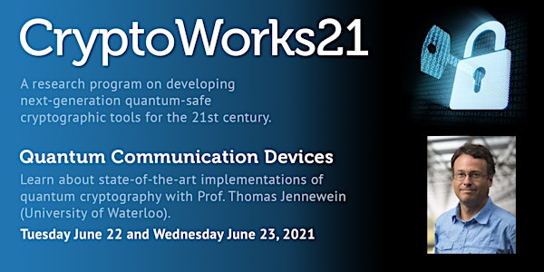 CryptoWorks21 Workshop - Quantum Communication Devices