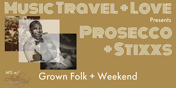 Music Travel and Love Presents: Prosecco + Stixxs