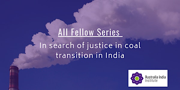 AII Fellows Series: In search of justice in coal transition in India