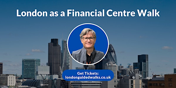 London as a Financial Centre Walk