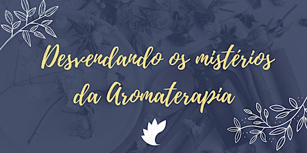 Minicurso: Desvendando os Mistérios da Aromaterapia 29/06