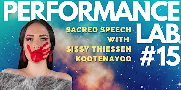 Performance Lab #15: Sacred Speech with Sissy Thiessen Kootenayoo