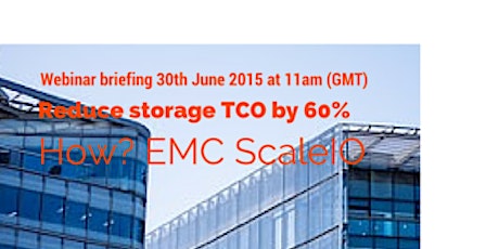 Webinar 30th June 11am: Reduce storage TCO by 60% with EMC ScaleIO primary image