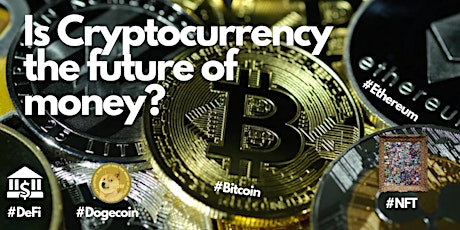 Is Cryptocurrency the future of money? tickets