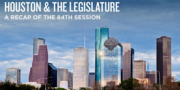 Houston & the Legislature: A Recap of the 84th Session