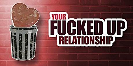 Primaire afbeelding van Your Fucked Up Relationship