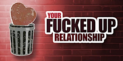 Primaire afbeelding van Your Fucked Up Relationship