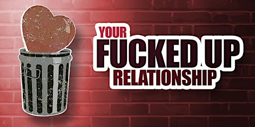 Hauptbild für Your Fucked Up Relationship