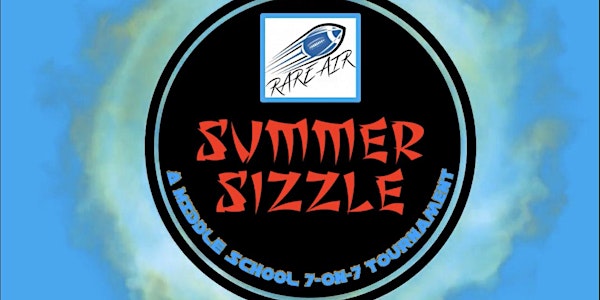Rare Air Presents "Summer Sizzle" 7-on-7 Tournament Series
