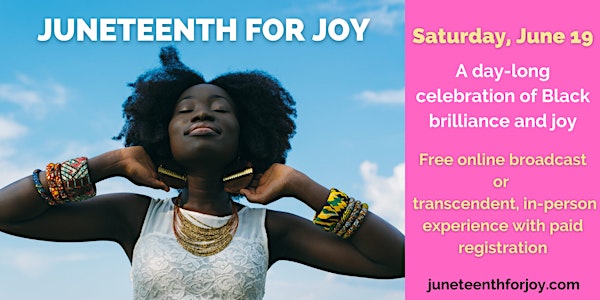 The 2nd Annual Juneteenth for Joy (Hybrid -- in-person or online broadcast)