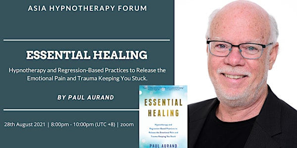 Asia Hypnotherapy Forum 2021: ESSENTIAL HEALING Hypnotherapy and Regression
