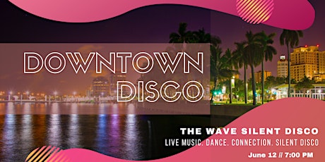 DOWNTOWN DISCO with THE Wave Silent Disco // West Palm Beach primary image