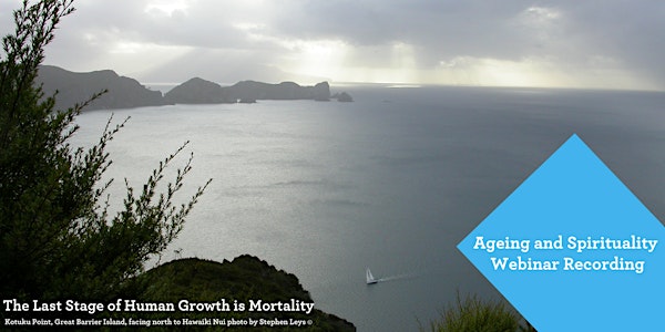 Ageing & Spirituality 'The Last Stage of Growth' - Recorded Webinar Access