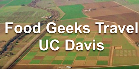 Food Geeks Travel: UC Davis primary image
