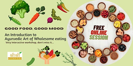 "Good Food - Good Mood" Introduction to Ayurvedic Art of Wholesome Eating primary image