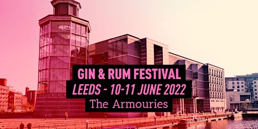 The Gin & Rum Festival - Leeds - 2022