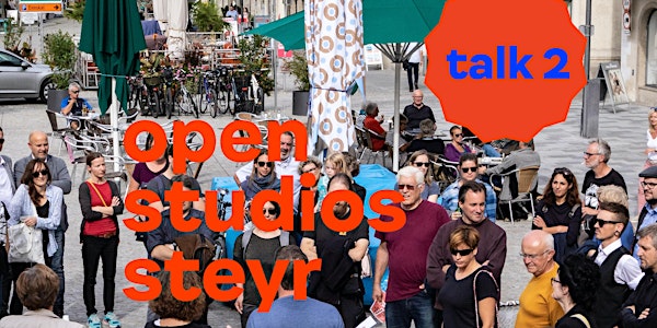 Open Studios Steyr: TALK 02