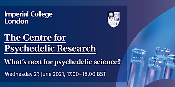 The Centre for Psychedelic Research: What’s next for psychedelic science?