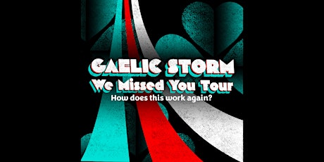 Gaelic Storm "We Missed Your" Tour tickets