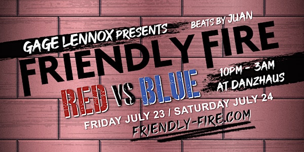 Gage Lennox presents: FRIENDLY FIRE - REDvsBLUE (7/23 & 7/24) VAX4VAX