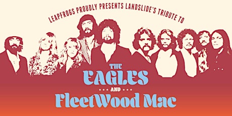 Leapfrogs proudly presents Landslide's THE EAGLES AND FLEETWOOD MAC Tribute