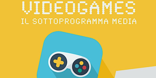 Videogames: il sottoprogramma Media, opportunità di finanziamento e scenari futuri di mercato
