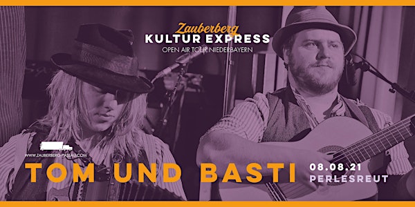 Tom & Basti • Perlesreut • Zauberberg Kultur Express