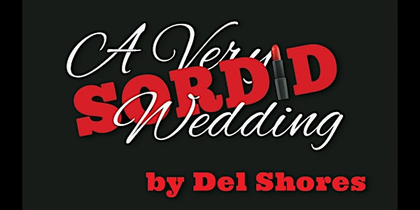 A VERY SORDID WEDDING by Del Shores