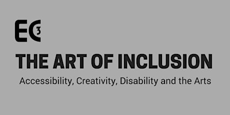 The Art of Inclusion: Accessibility, Creativity, Disability and the Arts primary image