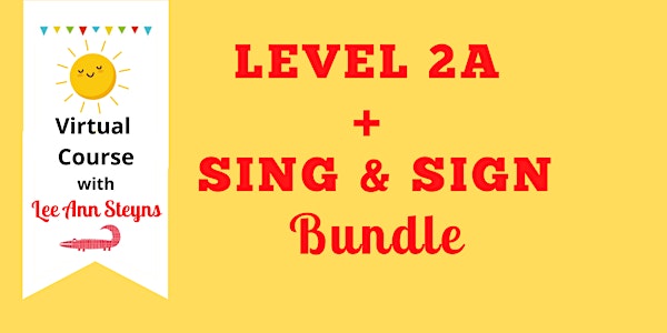 Level 2A  + Sing & Sign Baby Signing Bundle -Morning