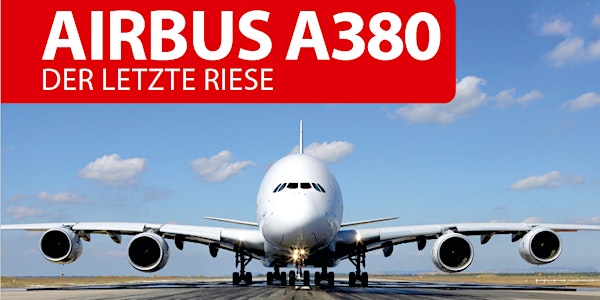 Airbus A380 – Der letzte Riese