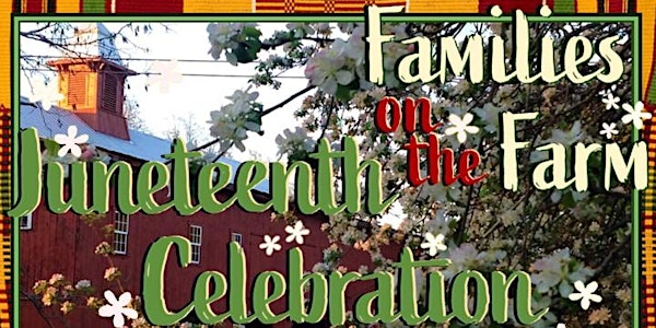 Families on the Farm: Juneteenth Celebration at the Clemmons Farm