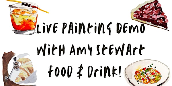 Live Art Demo with Amy Stewart: Drawing & Painting Food & Drink