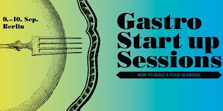 Hauptbild für GASTRO START UP SESSIONS - How To Start A Food Business