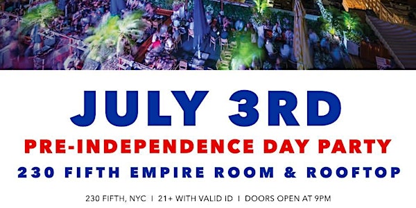 Pre-Independence Day Official NYC Party At Empire Room @ 230 Fifth