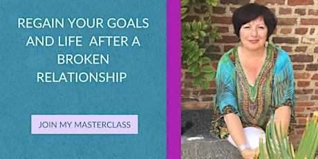 Regain  your goals and life after a  broken relationship