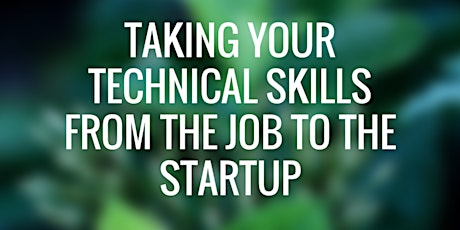 Taking Your Technical Skills from the Job to the Startup primary image