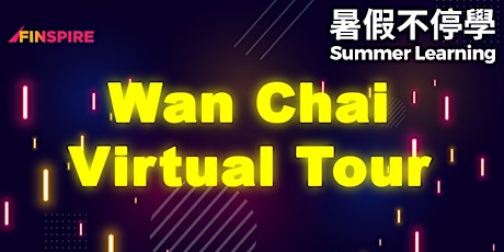 【Virtual Tour!!】暑假不停學 2021- Wan Chai Virtual Tour