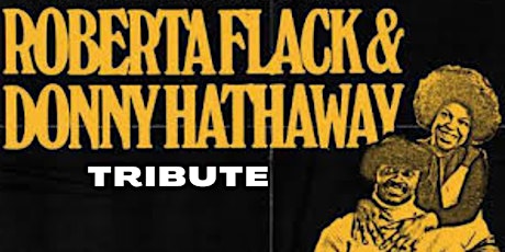 Primaire afbeelding van THE CLOSER I GET: A Roberta Flack/ Donny Hathaway Tribute