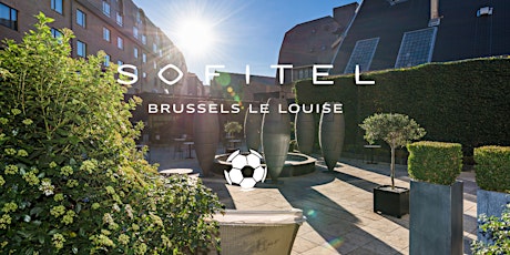 Primaire afbeelding van FOOTBALL MATCH • Terasse • Sofitel Brussels Le Louise